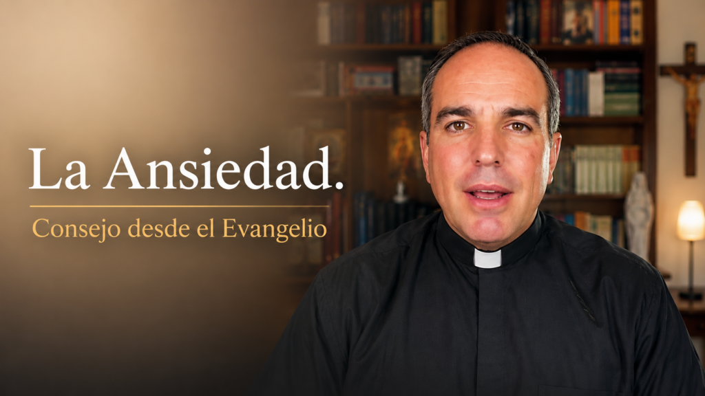 La Ansiedad – Consejo desde el Evangelio